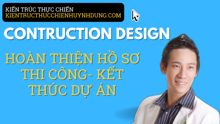 CONTRUCTION DESIGN- Thiết Kế Thi Công