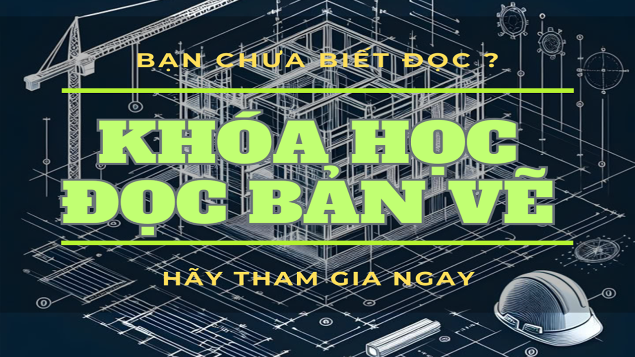 Khóa Học Đọc Hiểu Bản Vẽ Xây Dựng